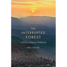 The Interrupted Forest: A History of Maine's Wildlands