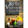 Keto Vegetarian Cookbook: 30 days meal plan, breakfast, lunch, dinner, 90 recipes with nutritional value