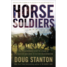 Horse Soldiers: The Extraordinary Story of a Band of Us Soldiers Who Rode to Victory in Afghanistan
