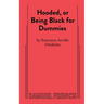 Hooded, or Being Black for Dummies