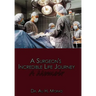 A Surgeon's Incredible Life Journey: A Memoir