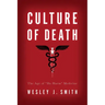 Culture of Death: The Age of "Do Harm" Medicine