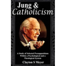 Jung and Catholicism: A Study of Selected Presuppositions Within a Psychological and a Theological System