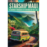 Starship Maui: A Journey Through Life on Maui in the '70s