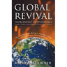 Global Revival - Worldwide Outpourings, Forty-Three Visitations of the Holy Spirit, the Great Commission: Revivals in Asia, Africa, Europe, North & So