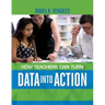 How Teachers Can Turn Data into Action