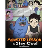 Monster Lesson to Stay Cool: My Monster Helps Me Control My Anger. A Cute Monster Story to Teach Kids about Emotions, Kindness and Anger Management