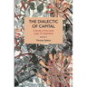 The Dialectics of Capital (Volume 1): A Study of the Inner Logic of Capitalism