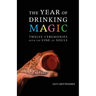 The Year of Drinking Magic: Twelve Ceremonies with the Vine of Souls