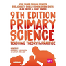 Primary Science: Teaching Theory and Practice