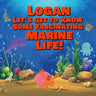 Logan Let's Get to Know Some Fascinating Marine Life!: Personalized Baby Books with Your Child's Name in the Story - Ocean Animals Books for Toddlers