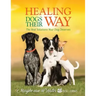 Healing Dogs Their Way: The Real Solutions Your Dog Deserves