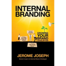 Internal Branding: Growing Your Brand from Within