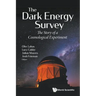 Dark Energy Survey, The: The Story of a Cosmological Experiment