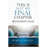 This is Not My Final Chapter: Personal Reflection Journal