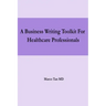 A Business Writing Toolkit For Healthcare Professionals