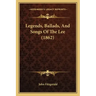 Legends, Ballads, And Songs Of The Lee (1862)