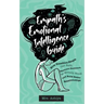 Empath's Emotional Intelligence Guide: How Sensitive People Can Build Emotional Resilience, Be Mentally Strong and Build Better Relationships