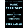 Dark Territory: The Secret History of Cyber War