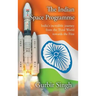 The Indian Space Programme: India's incredible journey from the Third World towards the First
