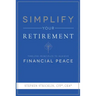 Simplify Your Retirement: Timeless Principles to Achieve Financial Peace