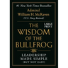 The Wisdom of the Bullfrog: Leadership Made Simple (But Not Easy)