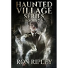 Haunted Village Series Books 7 - 9: Supernatural Horror with Scary Ghosts & Haunted Houses