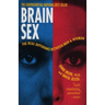 Brain Sex: The Real Difference Between Men and Women