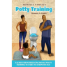 Potty Training Mommy & Daddy: A Guide For Introducing Infant Potty Training As Early As 6 Months Old