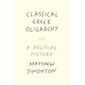 Classical Greek Oligarchy: A Political History
