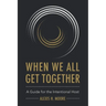 When We All Get Together: A Guide for the Intentional Host