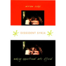 Dissident Syria: Making Oppositional Arts Official