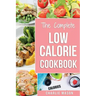 Low Calorie Cookbook: Low Calories Recipes Diet Cookbook Diet Plan Weight Loss Easy Tasty Delicious Meals: Low Calorie Food Recipes Snacks C