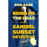 Bring Me the Head of the Sanibel Sunset Detective