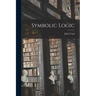 Symbolic Logic [microform]