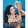 Yoga Mind: 45 Meditations for Inner Peace, Prosperity and Protection