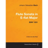 Johann Sebastian Bach - Flute Sonata in E-Flat Major - Bwv 1031 - A Score for the Flute