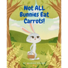 Not All Bunnies Eat Carrots!: A Children's Book About Overcoming Bias