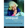 Unequal Ageing: The Untold Story of Exclusion in Old Age