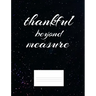 Thankful Beyond Measure: Inspirational and Christian Themed College Ruled Composition Notebook