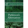 Parkinson's Alternatives: Walk Better, Sleep Deeper and Move Consciously; Solutions from Nature's Sensational Medicine