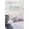 Push: A Twenty-One Day Challenge for Spiritual Growth