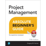 Project Management Absolute Beginner's Guide