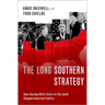 The Long Southern Strategy: How Chasing White Voters in the South Changed American Politics