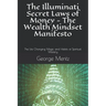 The Illuminati Secret Laws of Money - The Wealth Mindset Manifesto: The Life Changing Magic and Habits of Spiritual Mastery