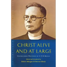 Christ Alive and at Large: The Unpublished Writings of C. F. D. Moule