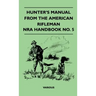 Hunter's Manual from the American Rifleman - Nra Handbook No. 5