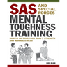 SAS and Special Forces Mental Toughness Training: How to Improve Your Mind's Strength and Manage Stress