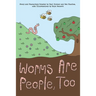 Worms are People, Too