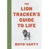 The Lion Tracker's Guide to Life